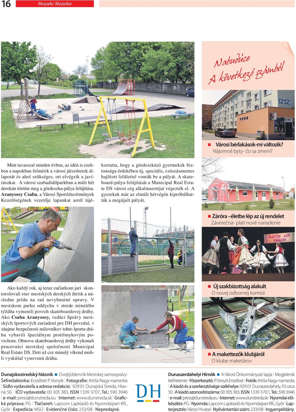 A városi szabadidőparkban a múlt hét derekán történt meg a gördeszka-pálya felújítása.