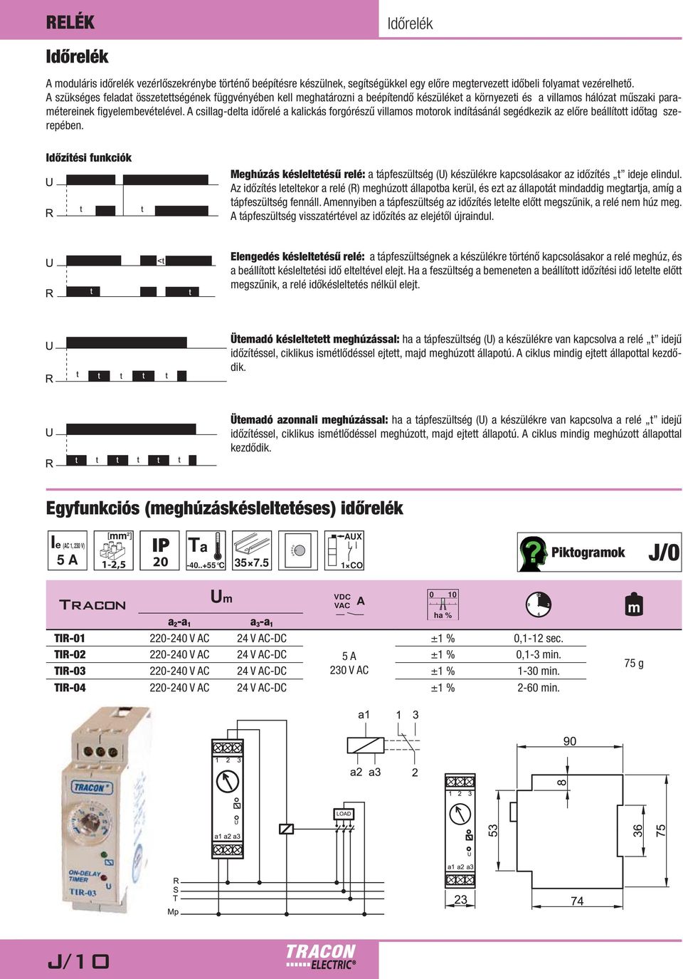 csillag-delta időrelé a kalickás forgórészű villaos otorok indításánál segédkezik az előre beállított időtag szerepében.