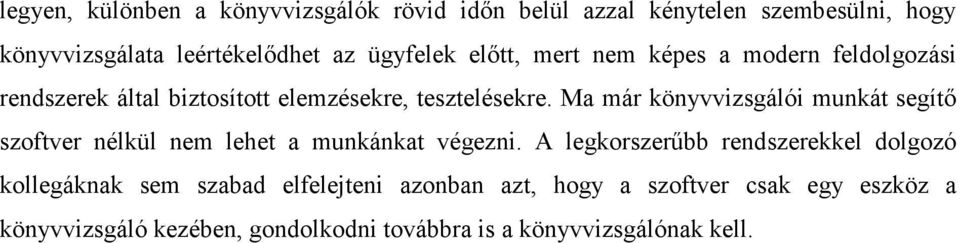 Ma már könyvvizsgálói munkát segítő szoftver nélkül nem lehet a munkánkat végezni.