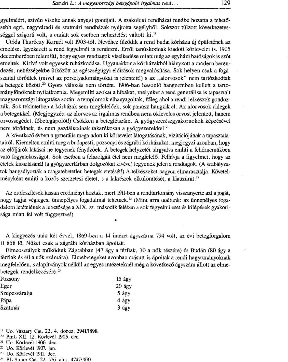 Igyekezett a rend fegyelmét is rendezni. Erről tanúskodnak kiadott körlevelei is, 1905 decemberében felemlíti, hogy egyes rendtagok viselkedése miatt még az egyházi hatóságok is szót emeltek.