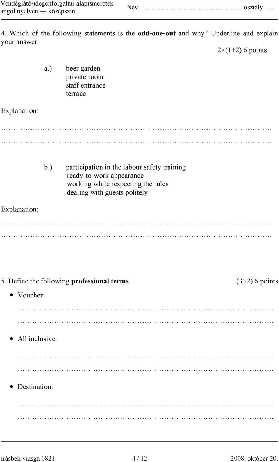 ) participation in the labour safety training ready-to-work appearance working while respecting the rules dealing with