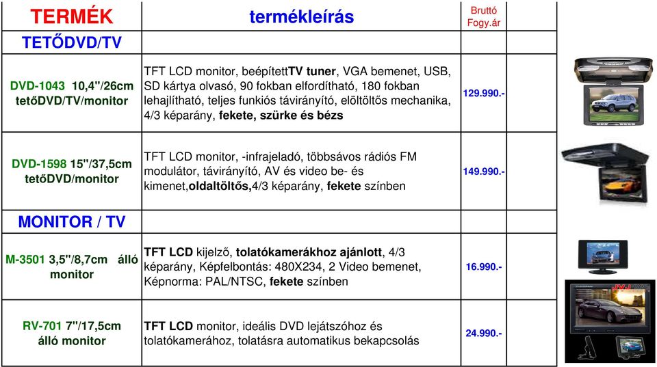 távirányító, AV és video be- és kimenet,oldaltöltős,4/3 képarány, 129.990.