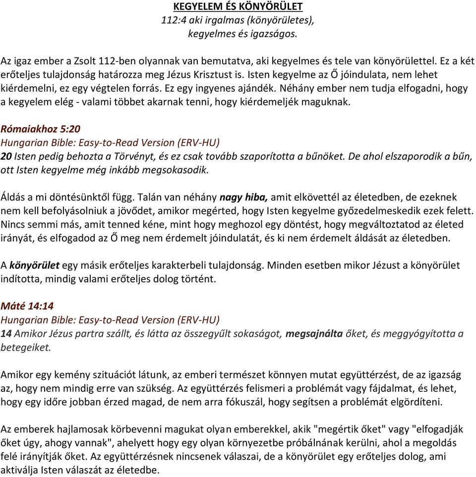 Néhány ember nem tudja elfogadni, hogy a kegyelem elég - valami többet akarnak tenni, hogy kiérdemeljék maguknak.