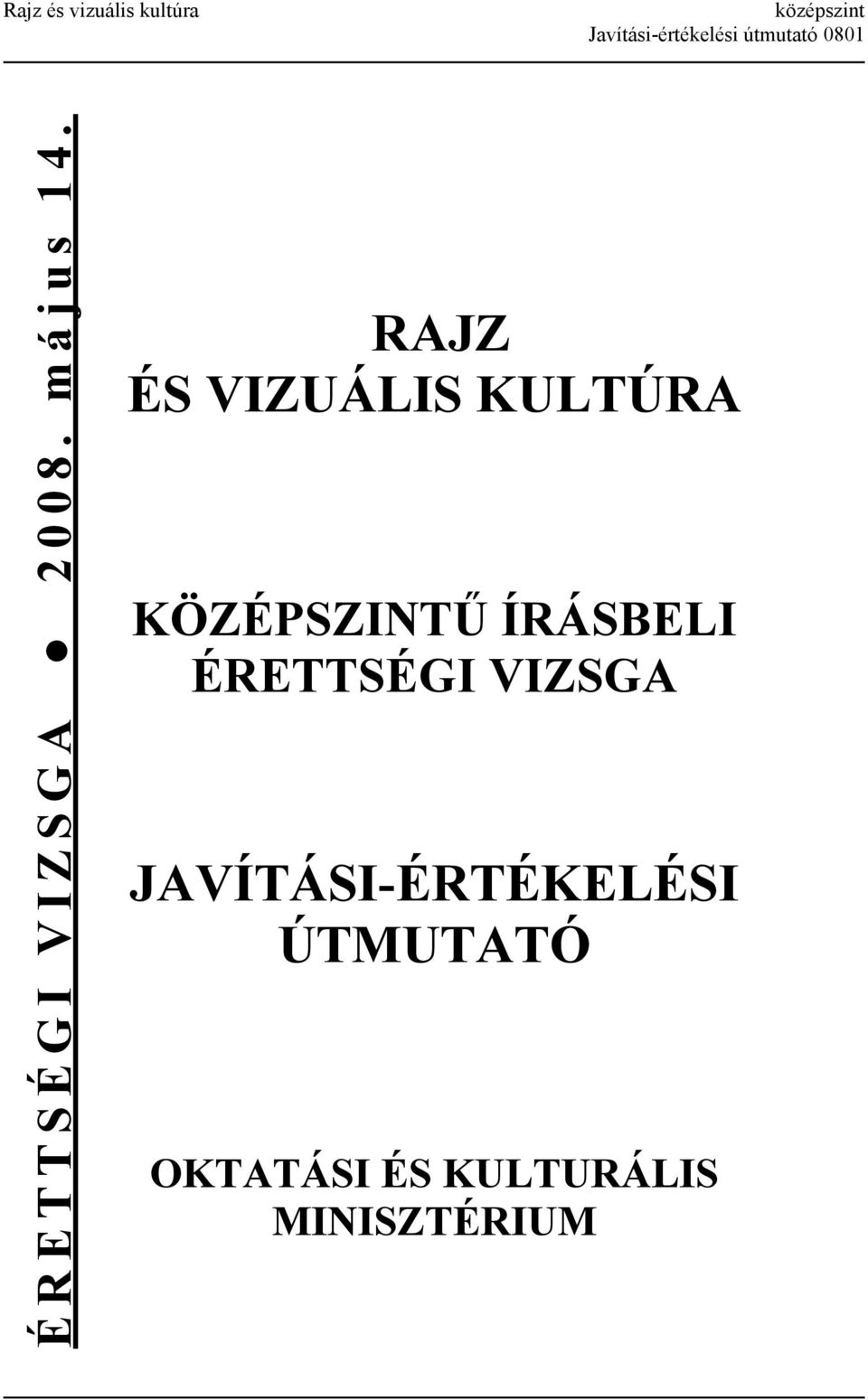 RAJZ ÉS VIZUÁLIS KULTÚRA KÖZÉPSZINTŰ ÍRÁSBELI