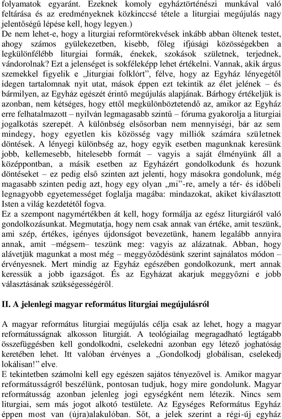 születnek, terjednek, vándorolnak? Ezt a jelenséget is sokféleképp lehet értékelni.