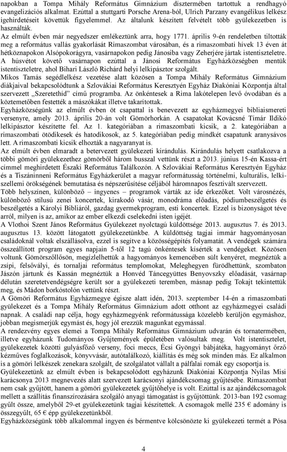 Az elmúlt évben már negyedszer emlékeztünk arra, hogy 1771.
