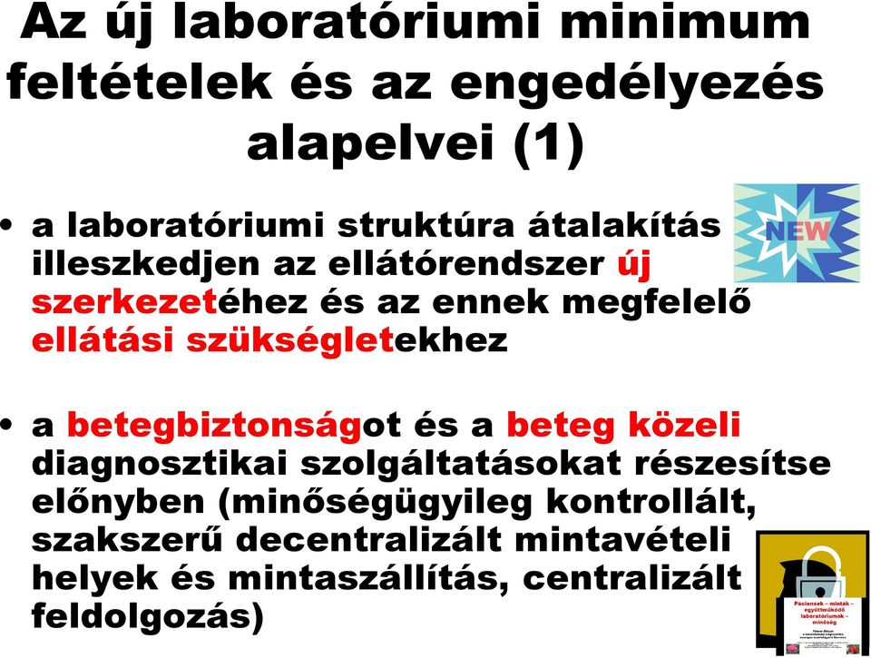 szükségletekhez a betegbiztonságot és a beteg közeli diagnosztikai szolgáltatásokat részesítse