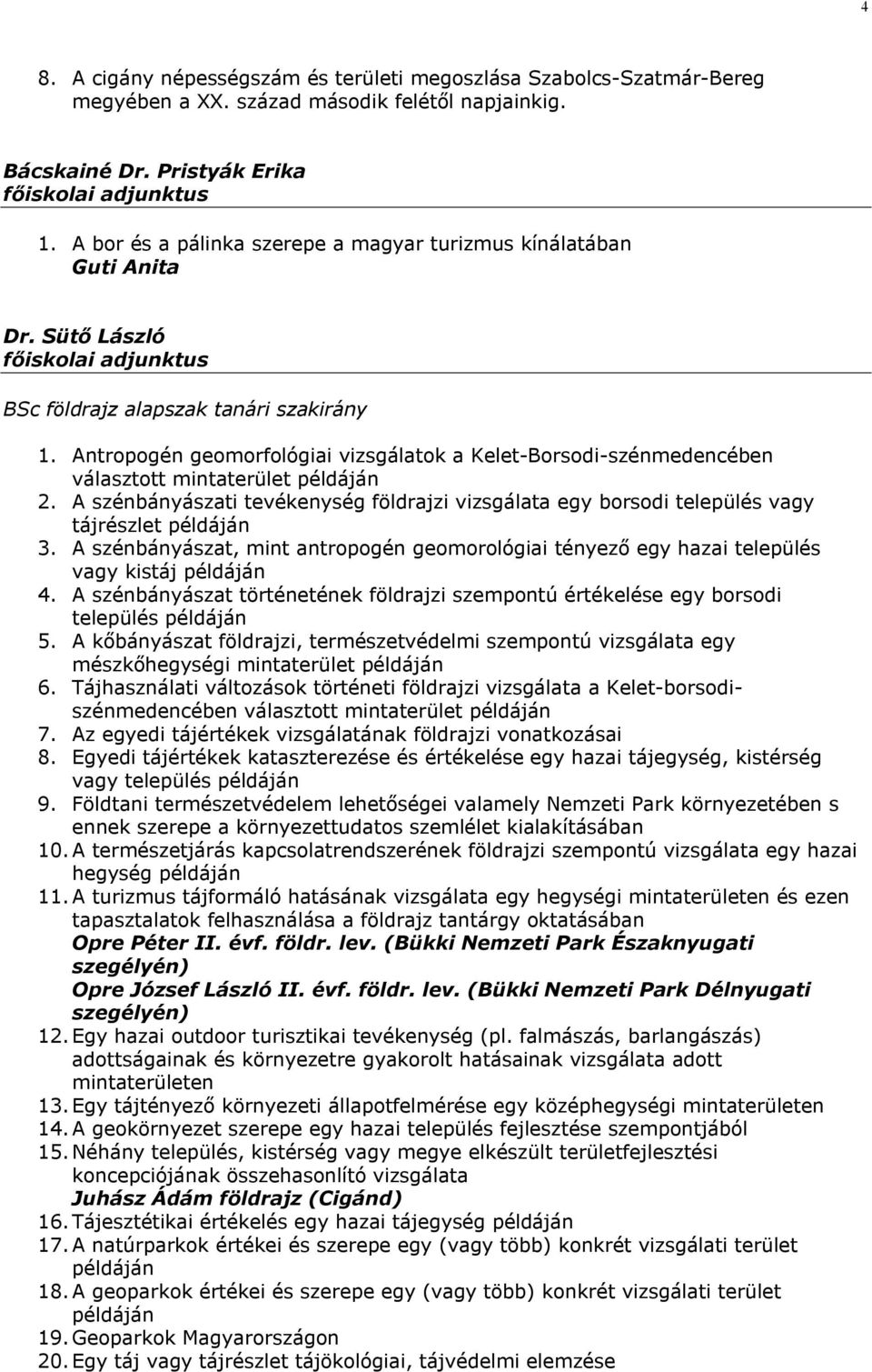 Antropogén geomorfológiai vizsgálatok a Kelet-Borsodi-szénmedencében választott mintaterület példáján 2.