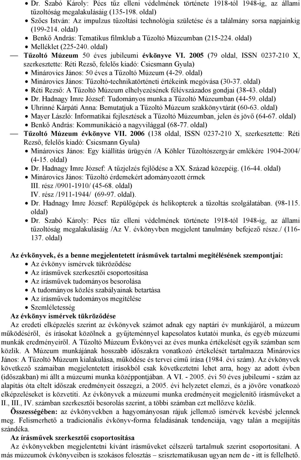 oldal) Melléklet (225-240. oldal) Tűzoltó Múzeum 50 éves jubileumi évkönyve VI.