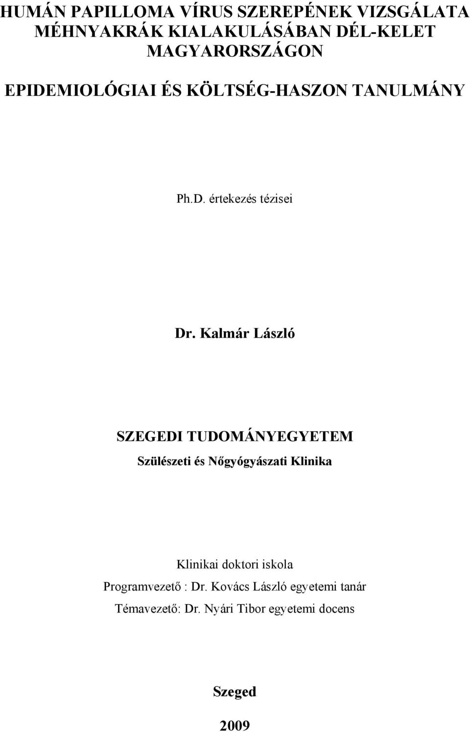 Kalmár László SZEGEDI TUDOMÁNYEGYETEM Szülészeti és Nőgyógyászati Klinika Klinikai doktori