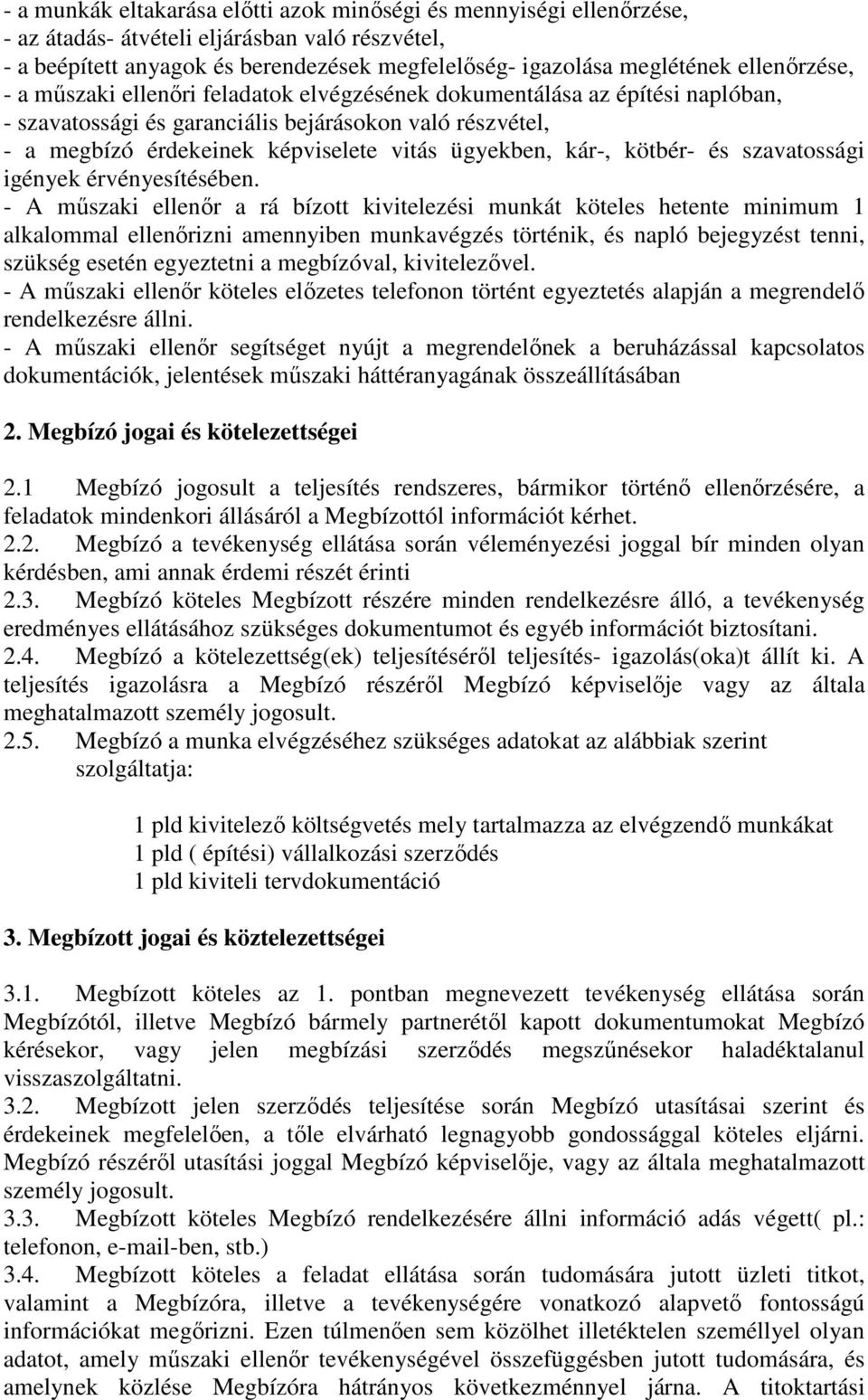 ügyekben, kár-, kötbér- és szavatossági igények érvényesítésében.