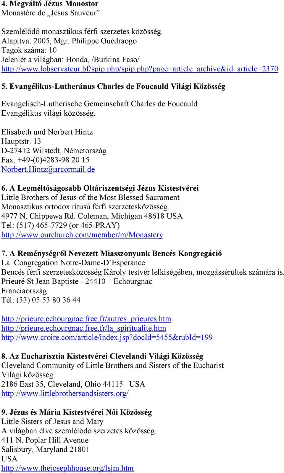 Evangélikus-Lutheránus Charles de Foucauld Világi Közösség Evangelisch-Lutherische Gemeinschaft Charles de Foucauld Evangélikus világi közösség. Elisabeth und Norbert Hintz Hauptstr.