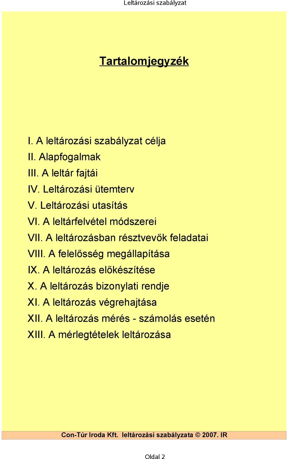 A leltározásban résztvevők feladatai VIII. A felelősség megállapítása IX. A leltározás előkészítése X.