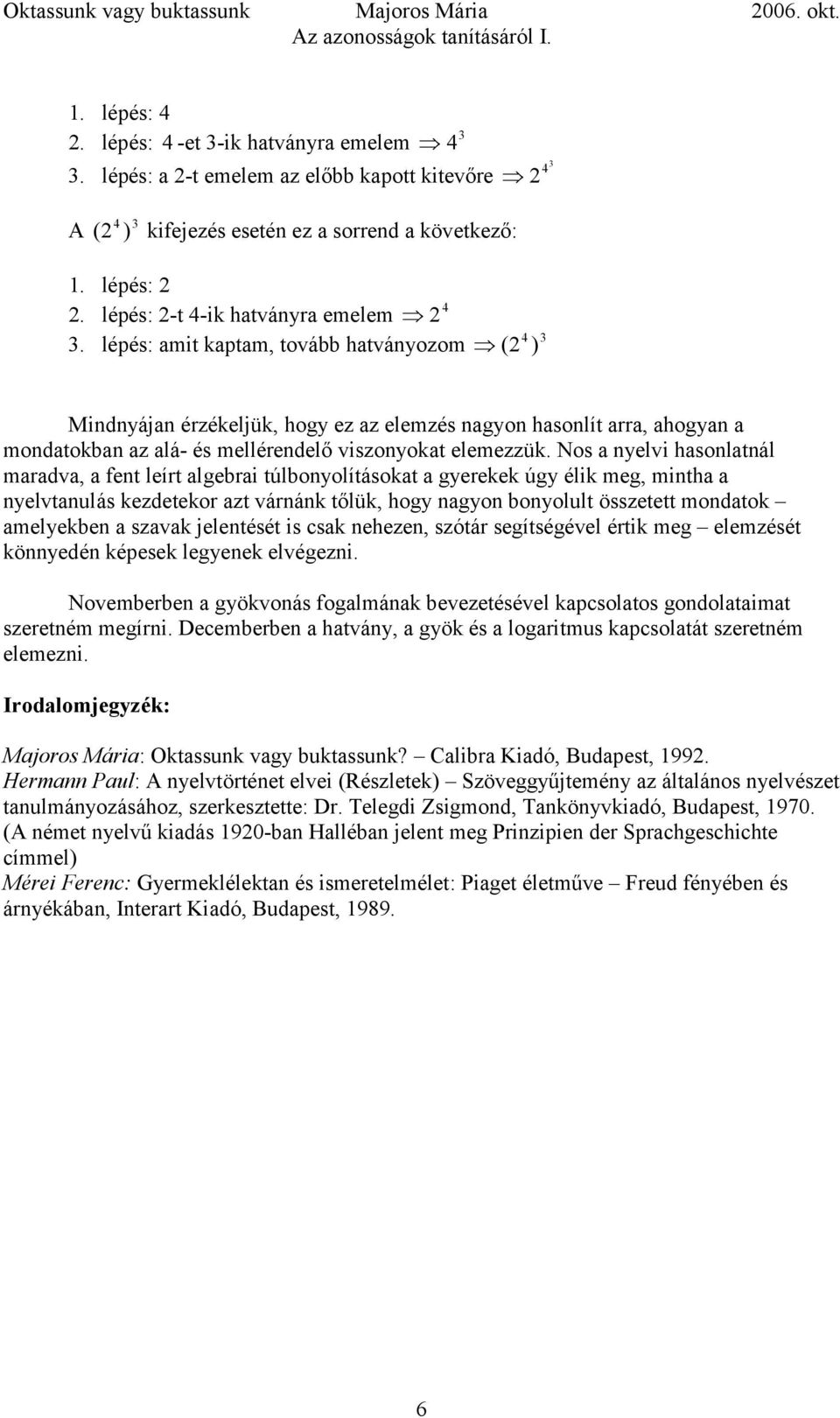 Nos yelvi hsoltál rdv, fet leírt lgebri túlboyolításokt gyerekek úgy élik eg, ith yelvtulás kezdetekor zt várák tőlük, hogy gyo boyolult összetett odtok elyekbe szvk jeletését is csk eheze, szótár