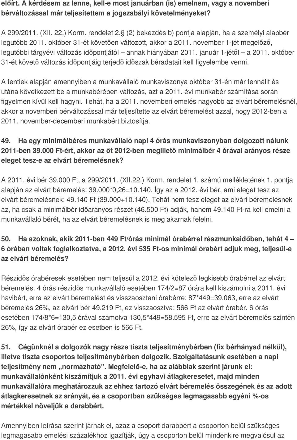 november 1-jét megelızı, legutóbbi tárgyévi változás idıpontjától annak hiányában 2011. január 1-jétıl a 2011.