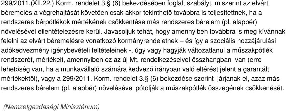 rendszeres bérelem (pl. alapbér) növelésével ellentételezésre kerül.