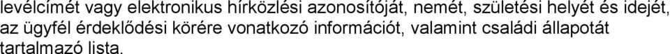idejét, az ügyfél érdeklődési körére vonatkozó