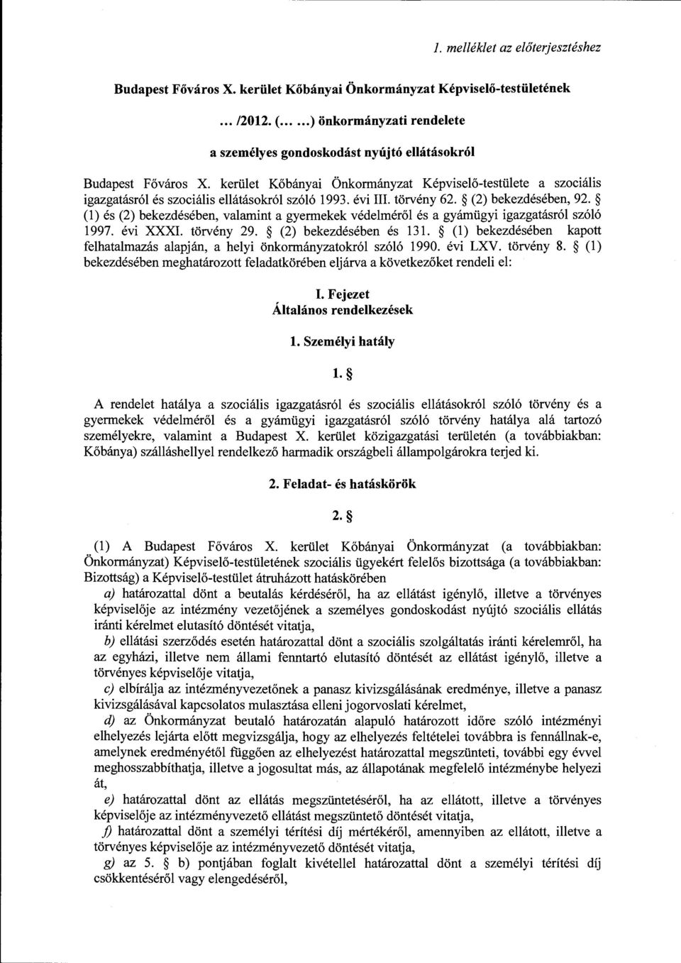 kerület Kőbányai Önkormányzat Képviselő-testülete a szociális igazgatásról és szociális ellátásokról szóló 1993. évi III. törvény 62. (2) bekezdésében, 92.