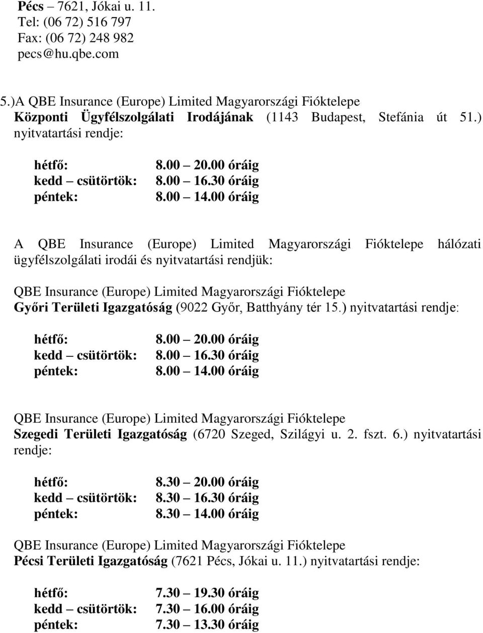 00 óráig 8.00 16.30 óráig 8.00 14.