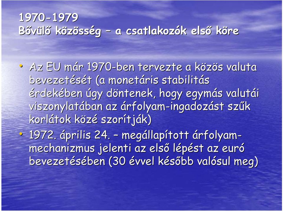 viszonylatában az árfolyam-ingadozást szűk korlátok közék szorítj tják) 1972. április 24.