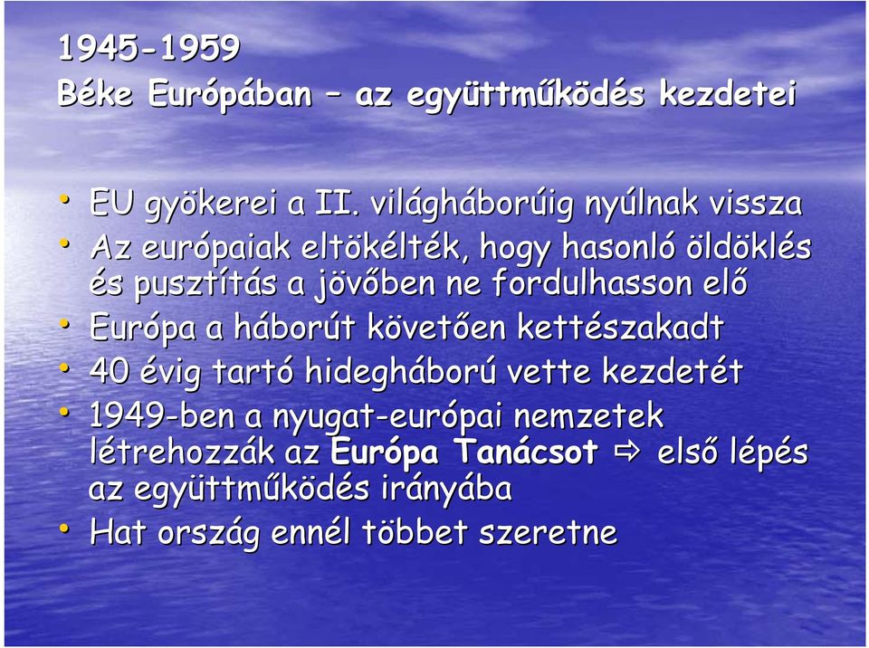 fordulhasson elő Európa a háborh borút t követk vetően en kettészakadt 40 évig tartó hideghábor ború vette kezdetét