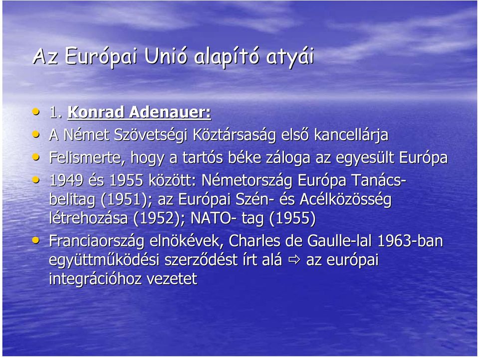 záloga z az egyesült Európa 1949 és s 1955 között: k NémetorszN metország g Európa Tanács cs- belitag (1951); az