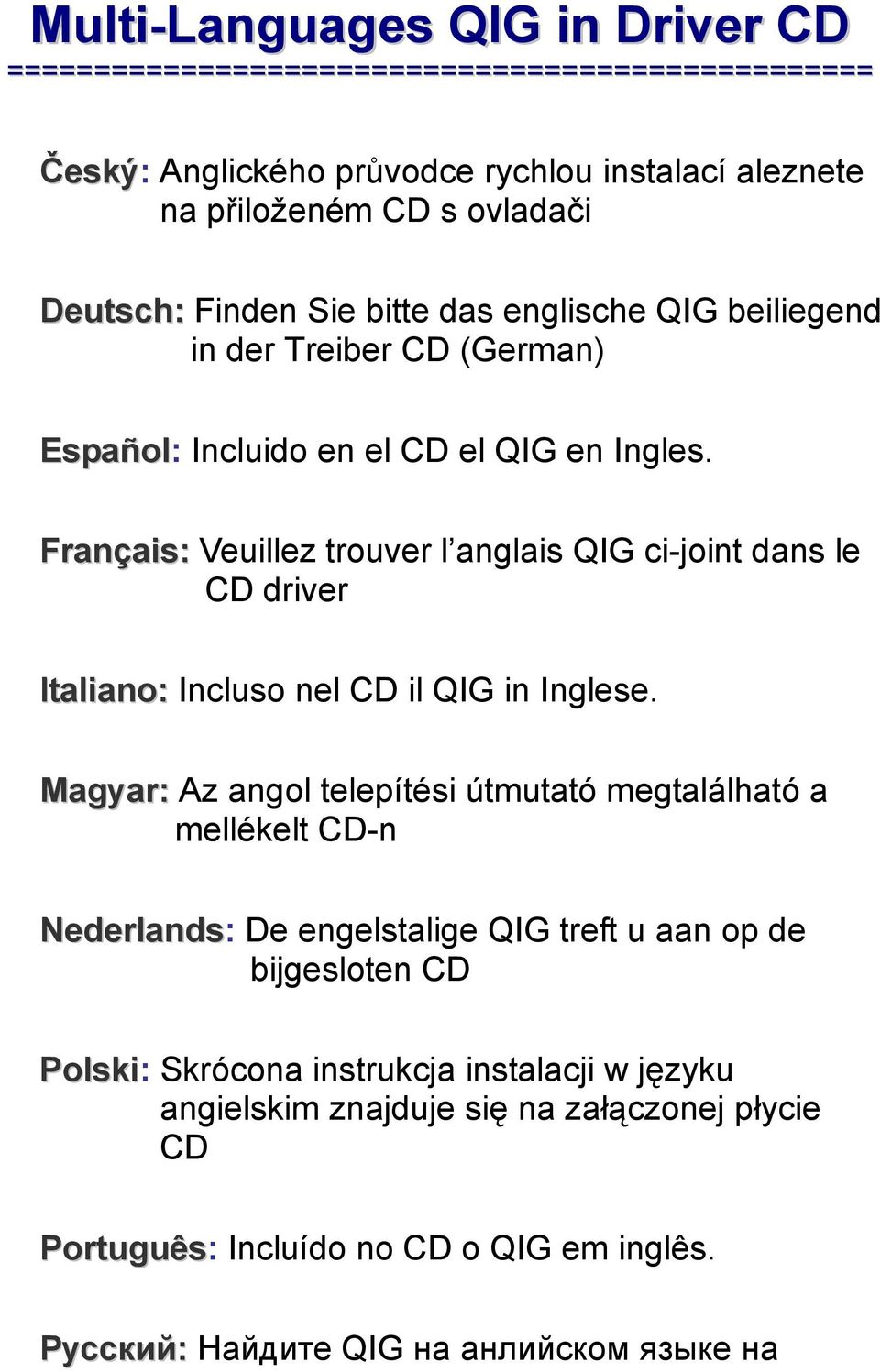 Français: Veuillez trouver l anglais QIG ci-joint dans le CD driver Italiano: Incluso nel CD il QIG in Inglese.