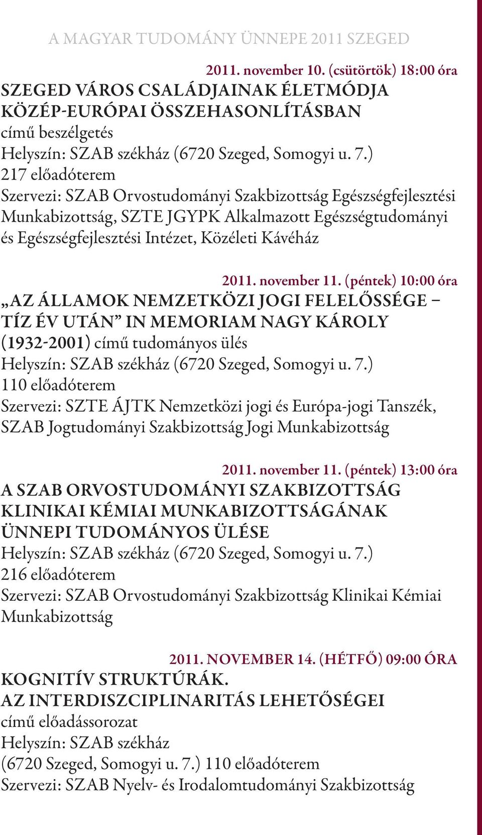 Munkabizottság, SZTE JGYPK Alkalmazott Egészségtudományi és Egészségfejlesztési Intézet, Közéleti Kávéház 2011. november 11.