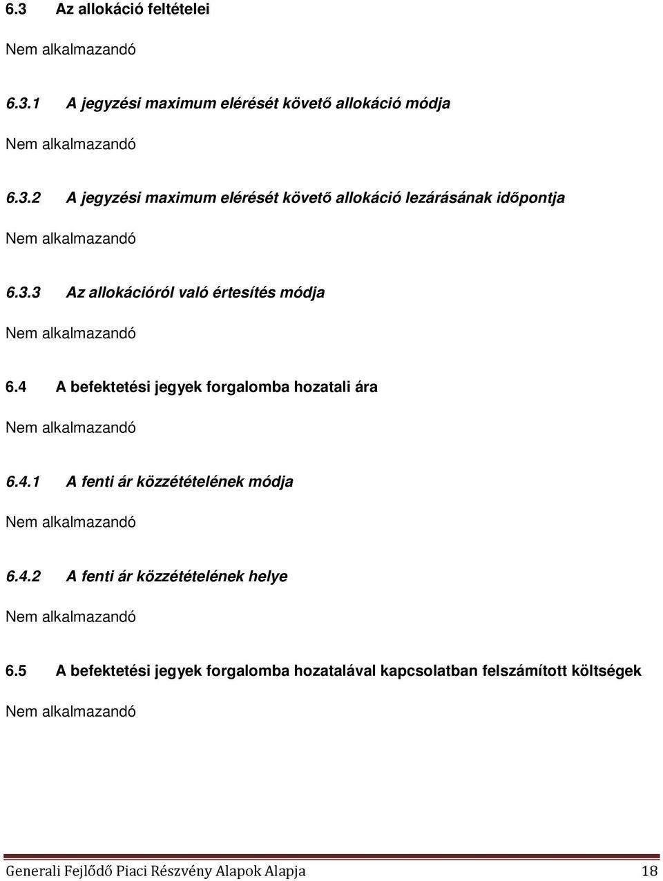 4.2 A fenti ár közzétételének helye Nem alkalmazandó 6.