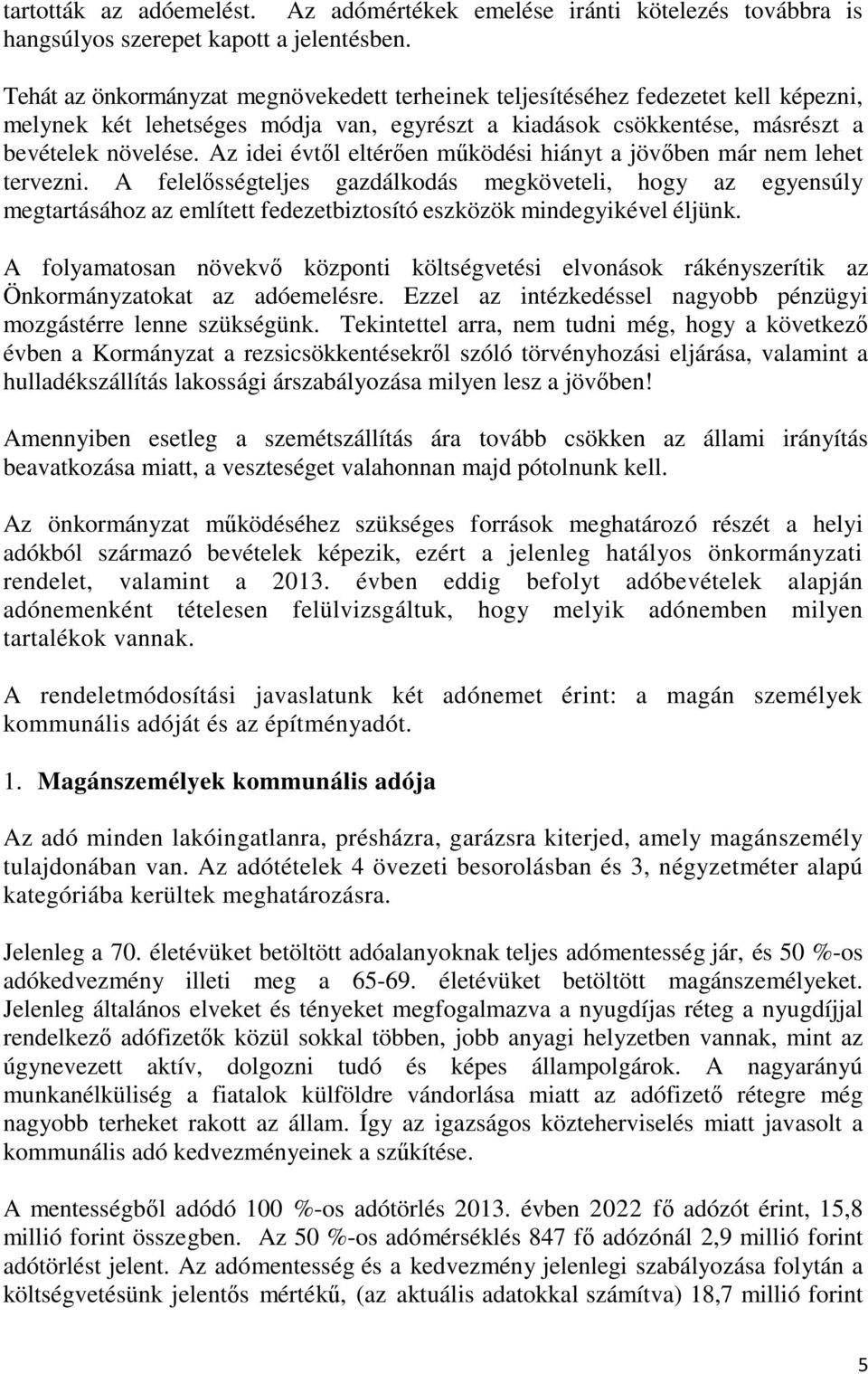 Az idei évtől eltérően működési hiányt a jövőben már nem lehet tervezni.