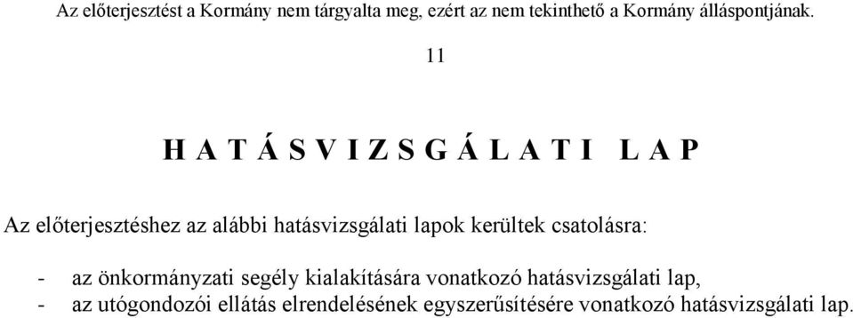 önkormányzati segély kialakítására vonatkozó hatásvizsgálati lap, -