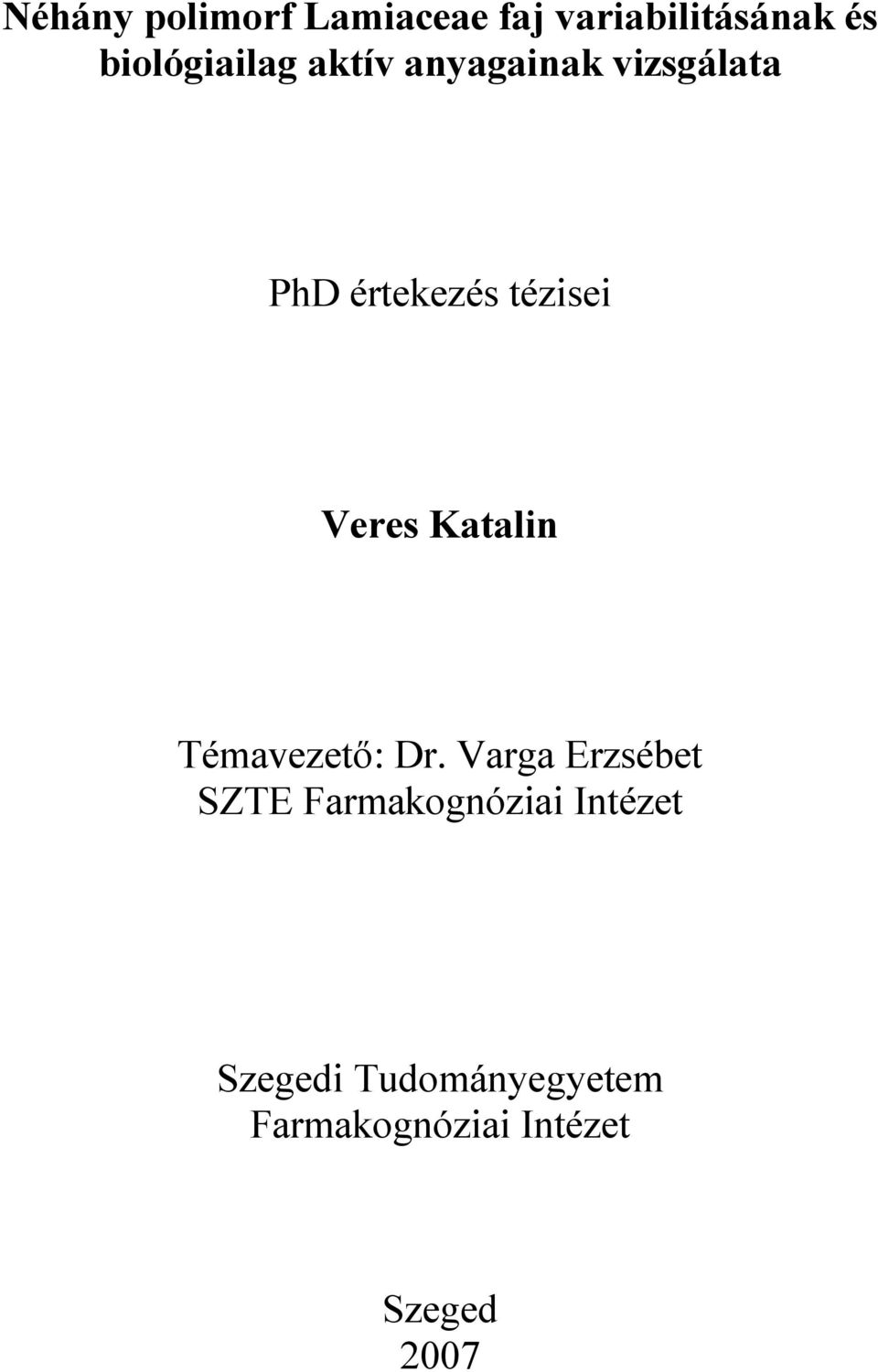 tézisei Veres Katalin Témavezetı: Dr.