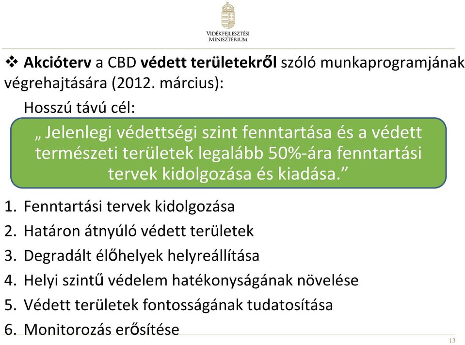 fenntartási tervek kidolgozása és kiadása. 1. Fenntartási tervek kidolgozása 2. Határon átnyúlóvédett területek 3.