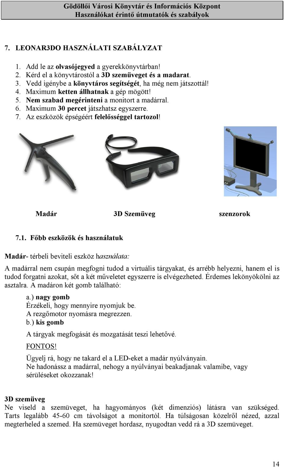 Madár 3D Szemüveg szenzorok 7.1.