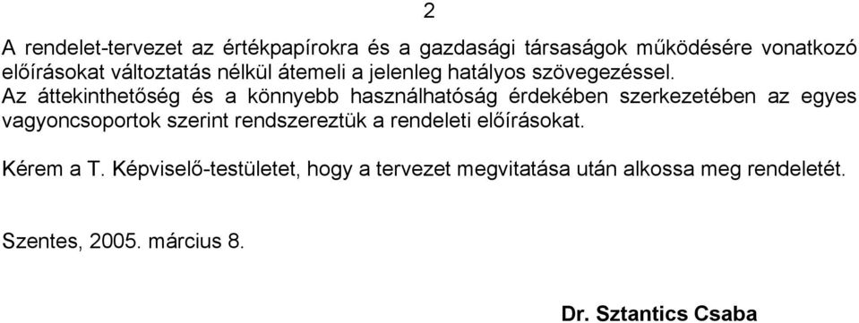Az áttekinthetőség és a könnyebb használhatóság érdekében szerkezetében az egyes vagyoncsoportok szerint