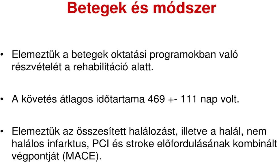 A követés átlagos időtartama 469 +- 111 nap volt.