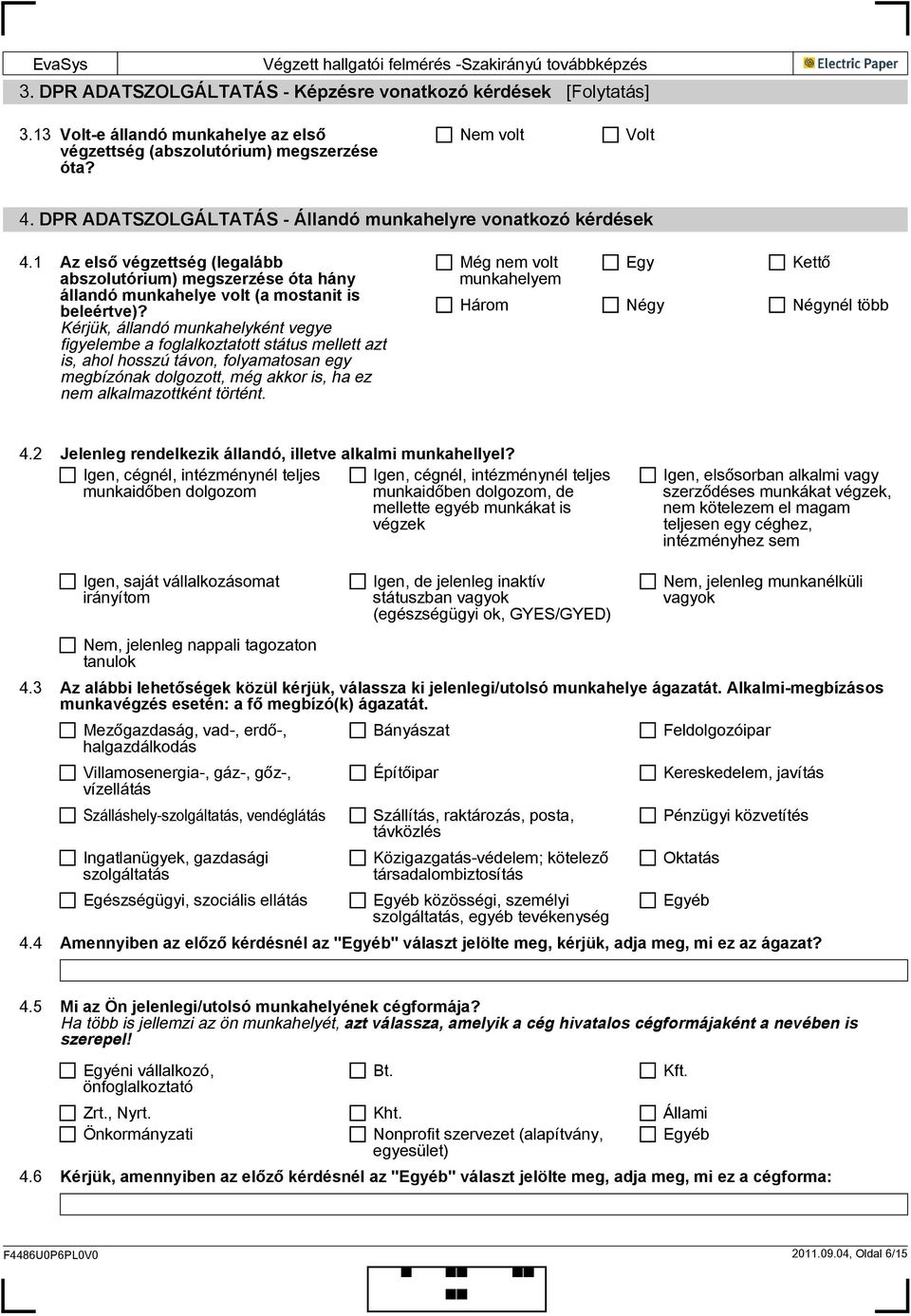 Kérjük, állandó munkahelyként vegye figyelembe a foglalkoztatott státus mellett azt is, ahol hosszú távon, folyamatosan egy megbízónak dolgozott, még akkor is, ha ez alkalmazottként történt.