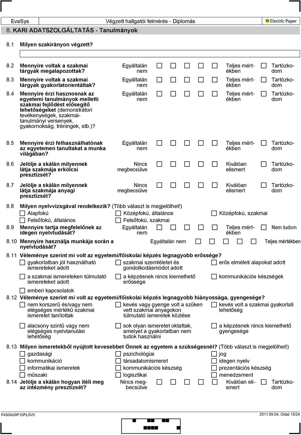 2 Mennyire voltak a szakmai tárgyak megalapozottak? 8.