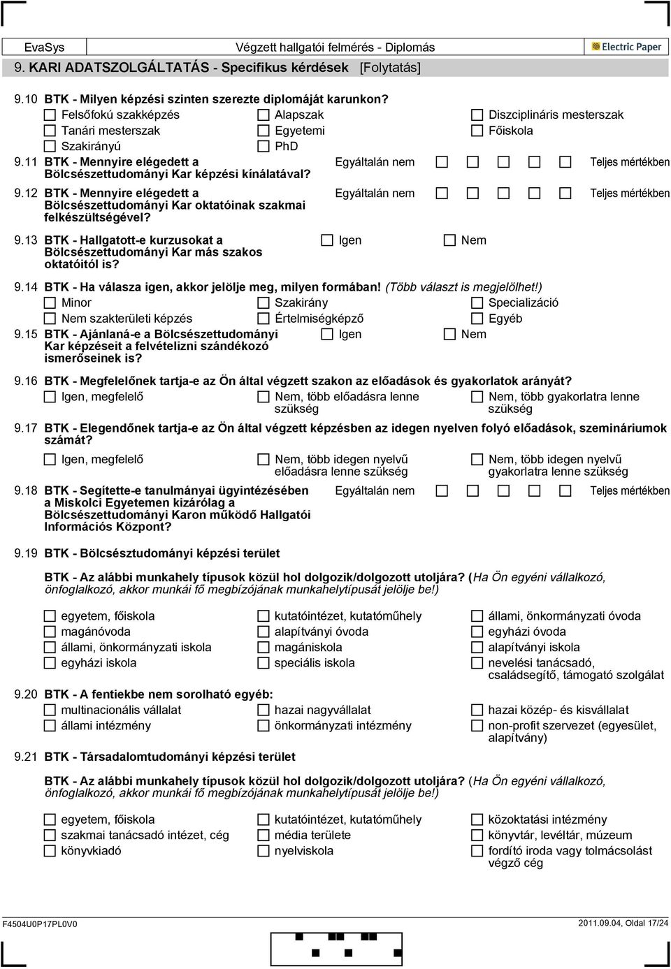 9.13 BTK - Hallgatott-e kurzusokat a Bölcsészettudományi Kar más szakos oktatóitól is? 9.14 BTK - Ha válasza igen, akkor jelölje meg, milyen formában! (Több választ is megjelölhet!