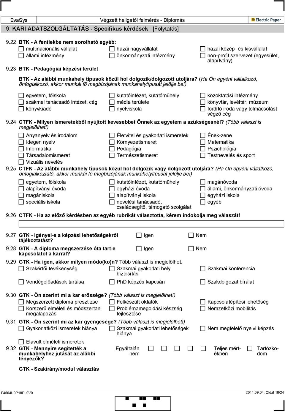 23 BTK - Pedagógiai képzési terület BTK - Az alábbi munkahely típusok közül hol dolgozik/dolgozott utoljára?