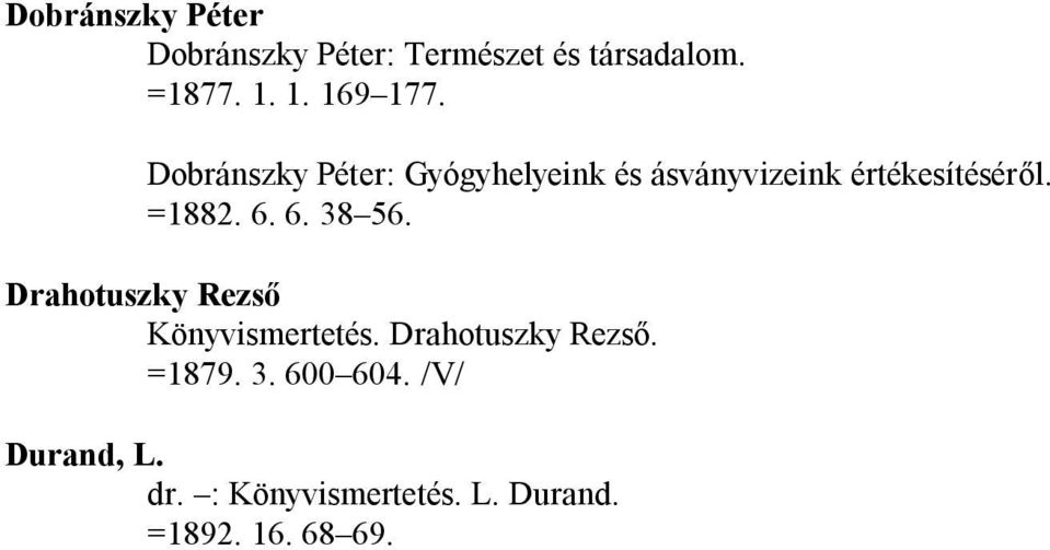 =1882. 6. 6. 38 56. Drahotuszky Rezső Könyvismertetés. Drahotuszky Rezső. =1879.