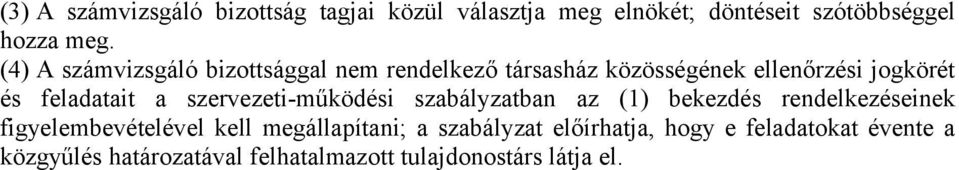 szervezeti-működési szabályzatban az (1) bekezdés rendelkezéseinek figyelembevételével kell megállapítani;