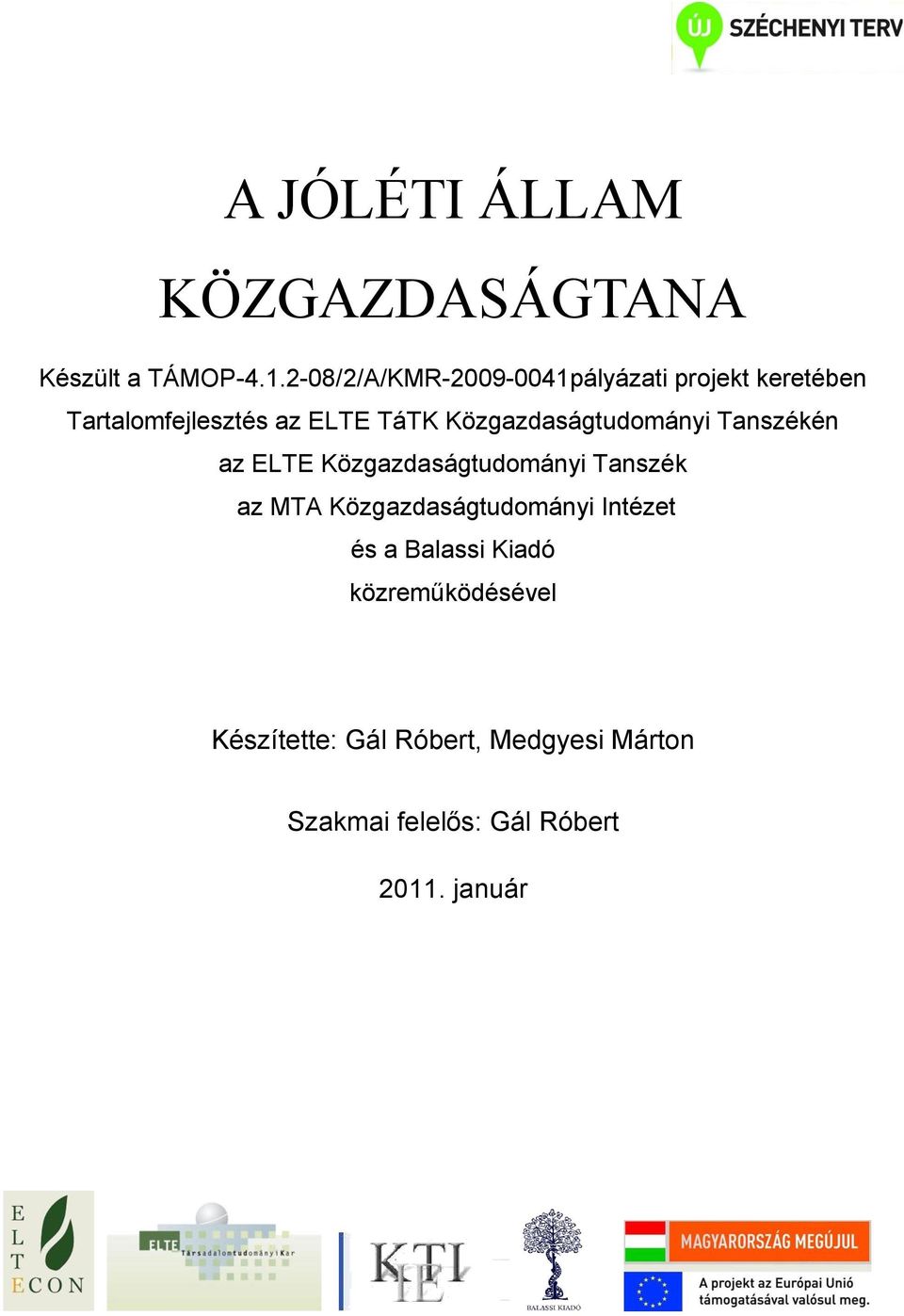 Közgazdaságtudományi Tanszékén az ELTE Közgazdaságtudományi Tanszék az MTA