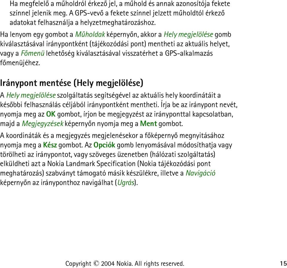 visszatérhet a GPS-alkalmazás fõmenüjéhez.