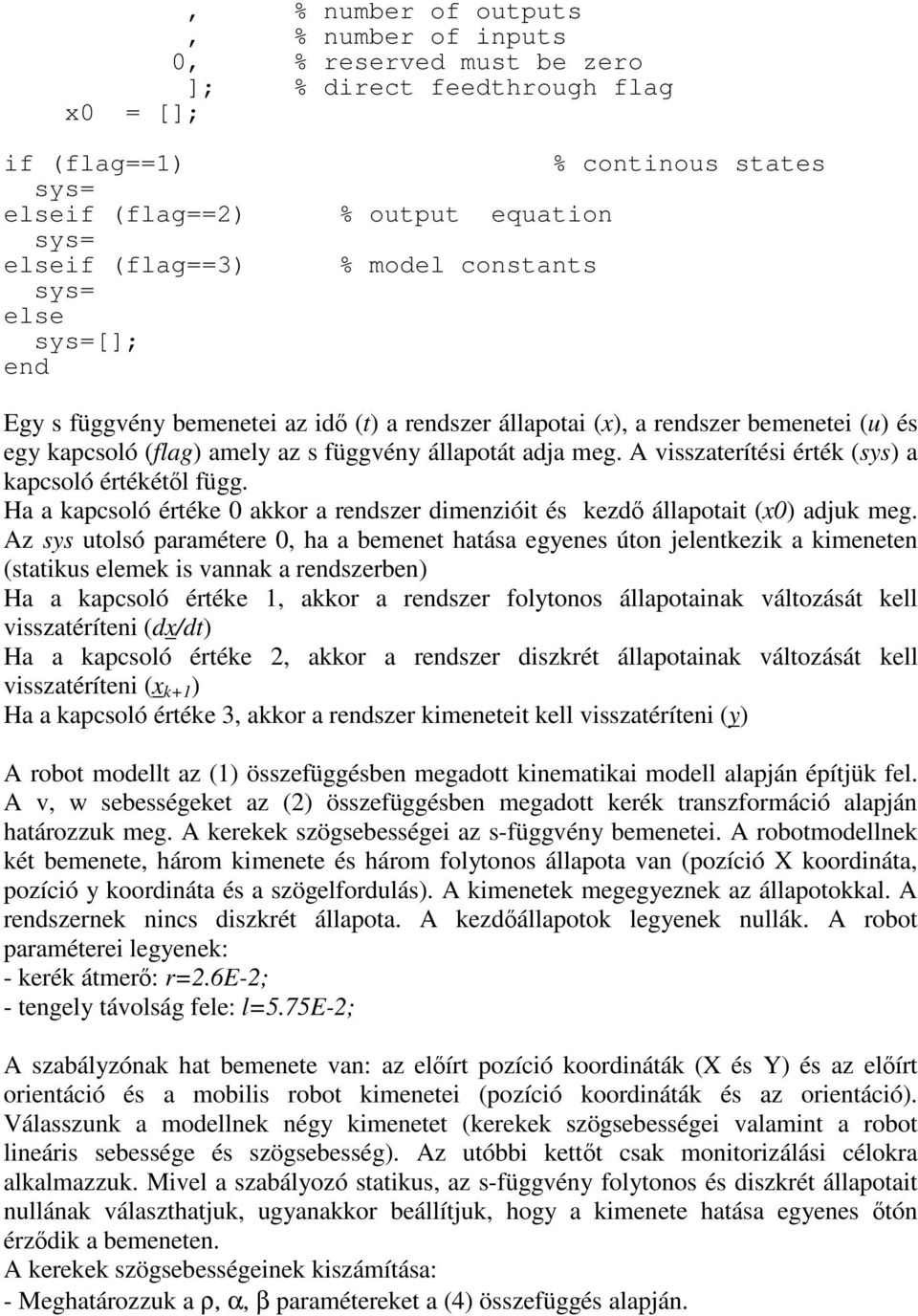 Ha a kapcsoó étéke akko a endsze dimenzióit és kezd áapotait () adjuk meg.