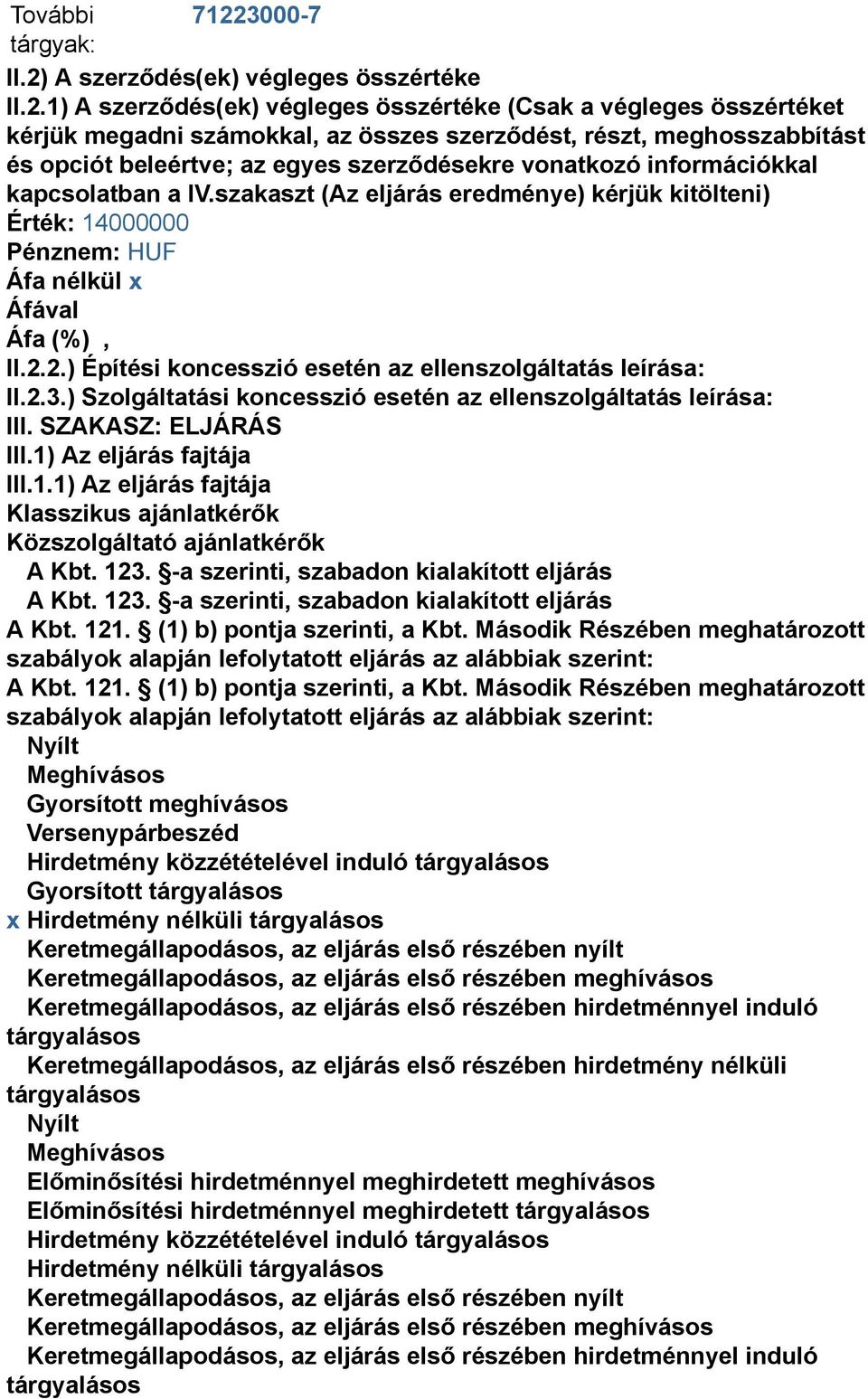 A szerződés(ek) végleges összértéke II.2.