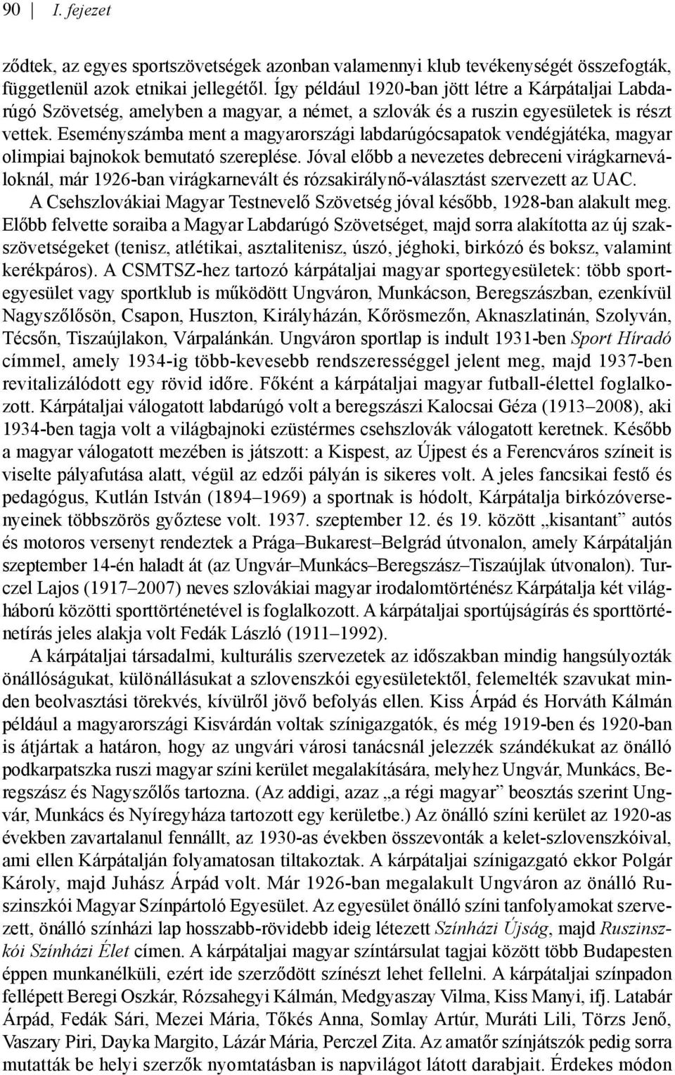 Eseményszámba ment a magyarországi labdarúgócsapatok vendégjátéka, magyar olimpiai bajnokok bemutató szereplése.