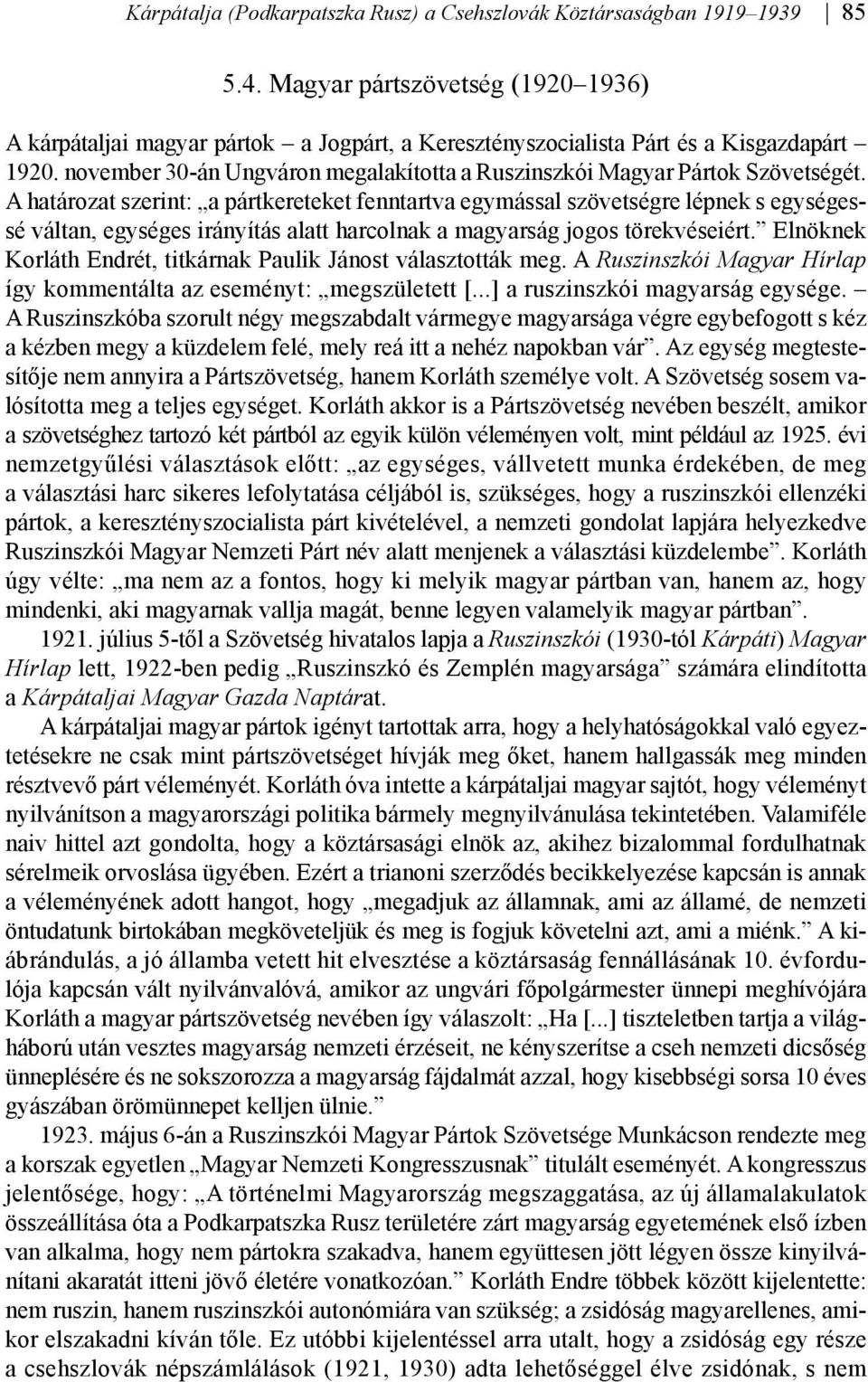 november 30-án Ungváron megalakította a Ruszinszkói Magyar Pártok Szövetségét.