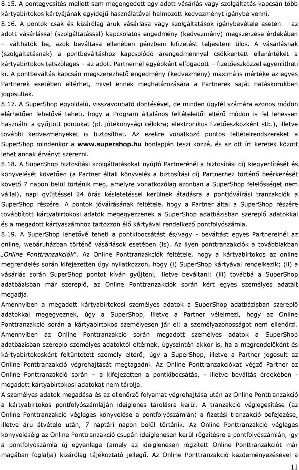 beváltása ellenében pénzbeni kifizetést teljesíteni tilos.