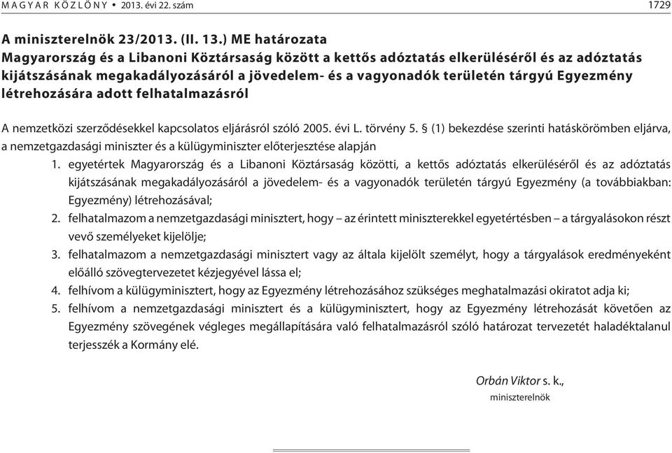 létrehozására adott felhatalmazásról A nemzetközi szerzõdésekkel kapcsolatos ról szóló 2005. évi L. törvény 5.